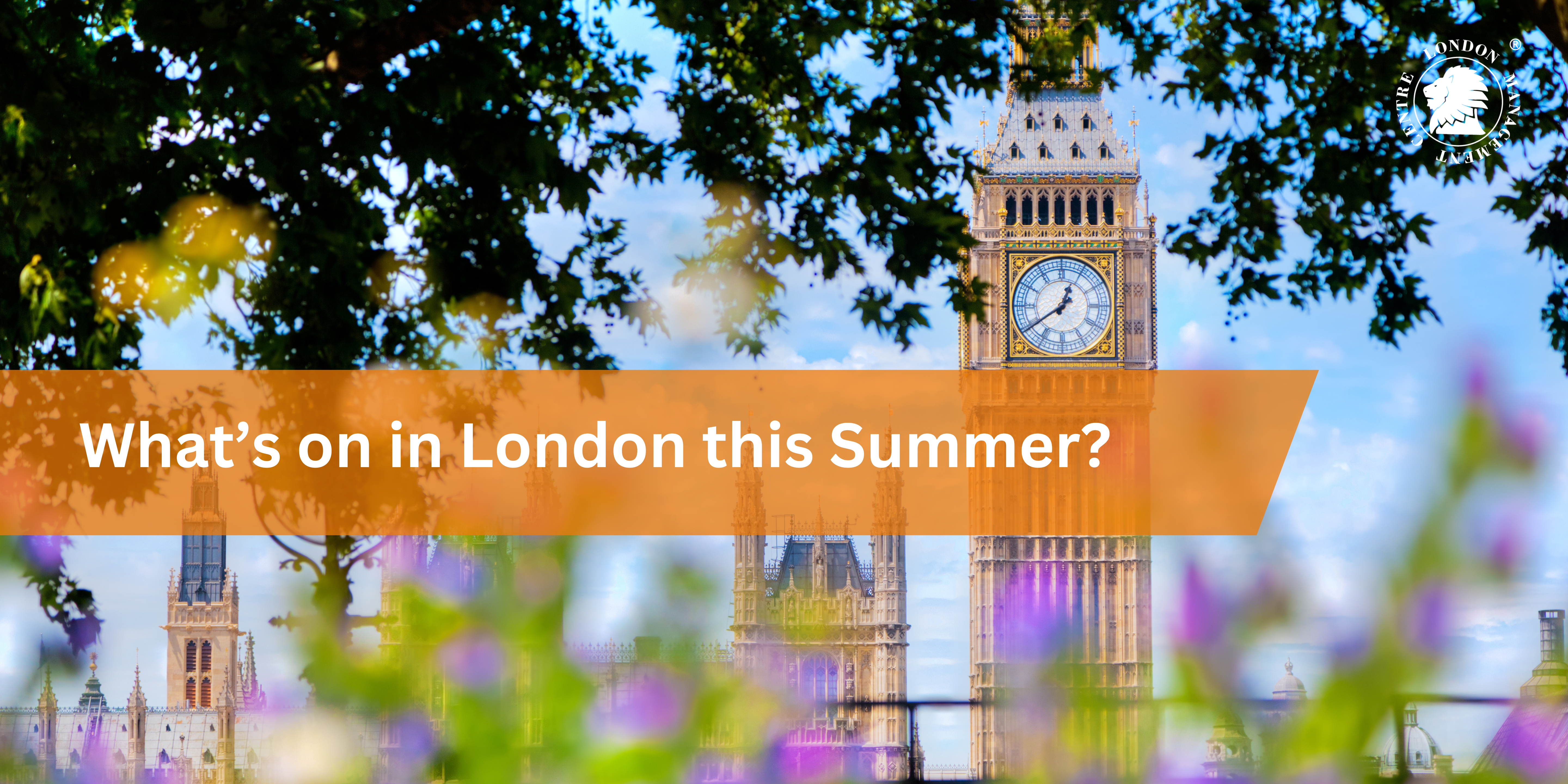 What’s on in London this Summer?