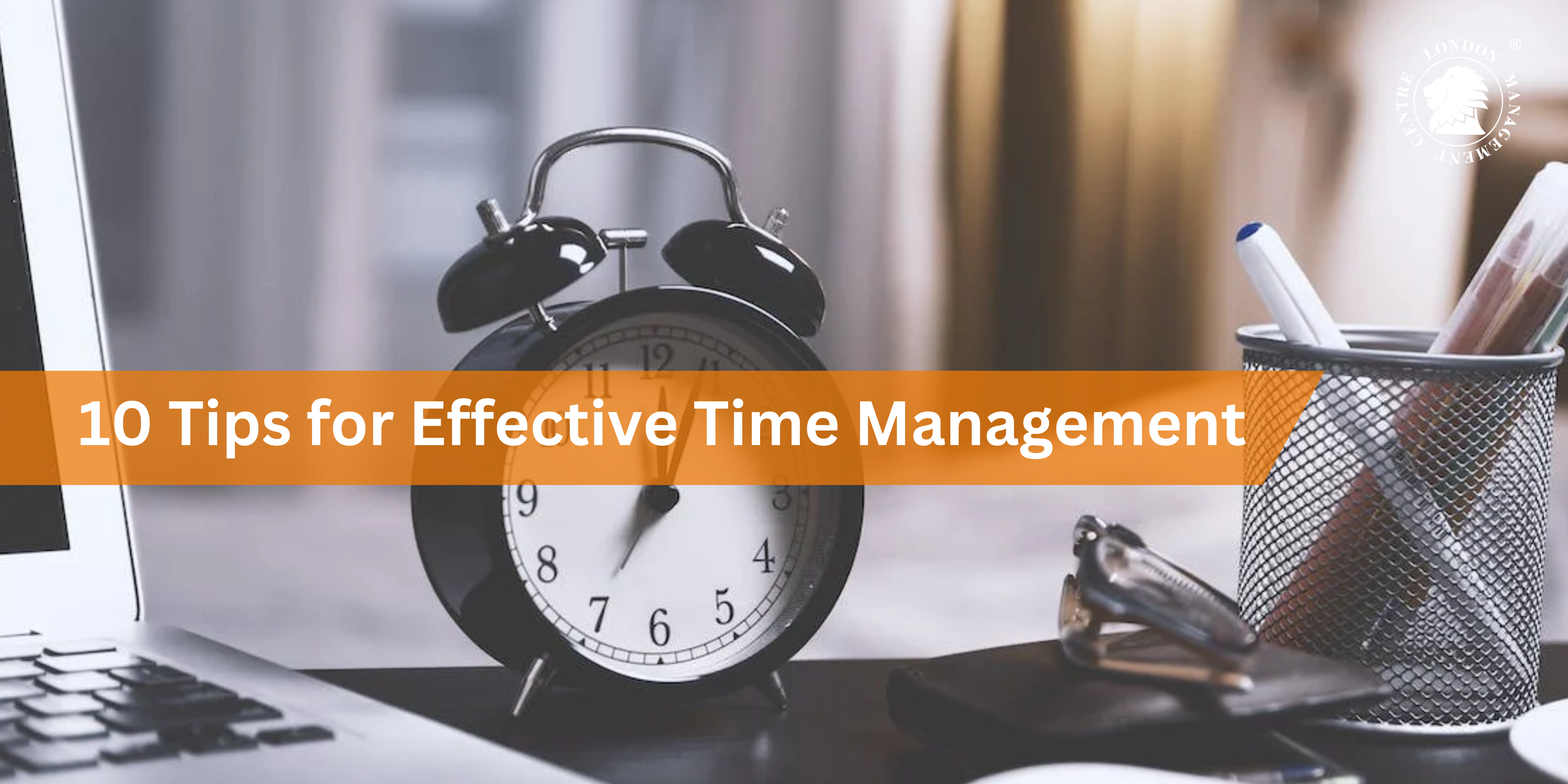 10 Tips for Effective Time Management